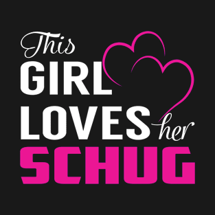 This Girl Loves Her SCHUG T-Shirt