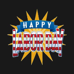 labor day holiday-Happy Labor Day- Labor Day T-Shirt