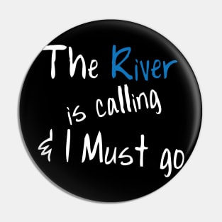 Funny Boating T-Shirt The River Is Calling & I Must Go Pin