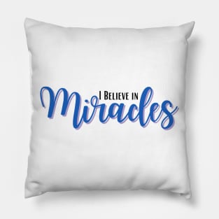 I believe in Miracles Pillow