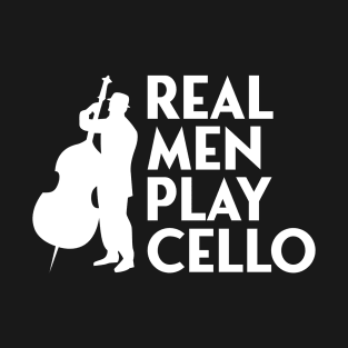 real men play cello T-Shirt