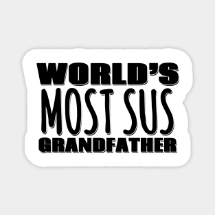 World's Most Sus Grandfather Magnet