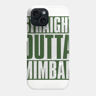 STRAIGHT OUTTA MIMBAN Phone Case