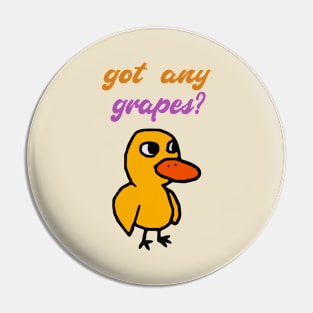 Got Any Grapes Duck Song Pin