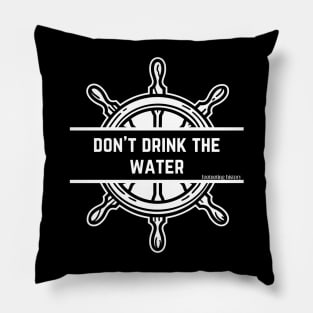 Don't Drink the Water Pillow