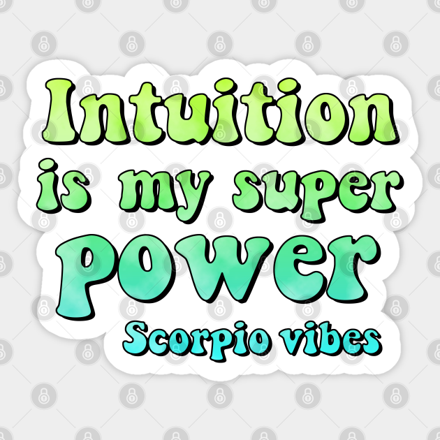Intuition is my superpower Scorpio funny quotes sayings zodiac astrology signs 70s 80s aesthetic - Scorpio - Sticker | TeePublic Intuition is my superpower Scorpio funny quotes sayings zodiac astrology signs 70s 80s aesthetic - Scorpio - Sticker | TeePublic
