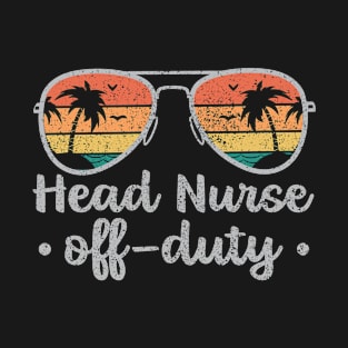 Head Nurse Off Duty Vintage - Funny Sayings For Nurses T-Shirt