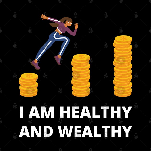 I am healthy and wealthy by InspiredCreative