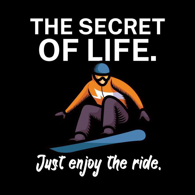 The secret of life Just enjoy the ride by maxcode