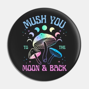 Mush You to the Moon and Back | Love you to the moon and back Mushroom Design Pin