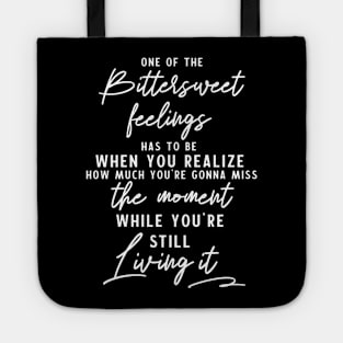 Live your life to the fullest with no regrets - Inspirational Quote about bittersweet feelings Tote