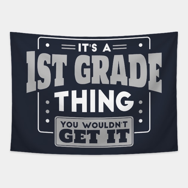 It's a 1st Grade Thing, You Wouldn't Get It // Back to School 1st Grade Tapestry by SLAG_Creative