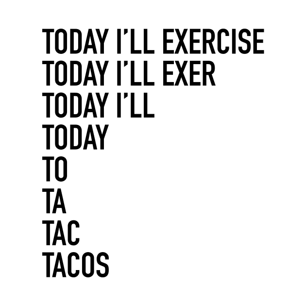 Today I'll exercise - tshirt design by verde