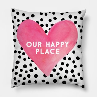 Our happy place Pillow