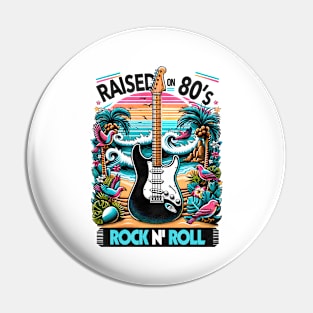 Raised on 80s rock and roll - 80s Nostalgia Retro Pin