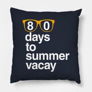 80 Days to Summer Vacay, 100 Days of School Pillow