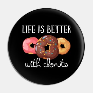 Life Is Better With Donuts Pin