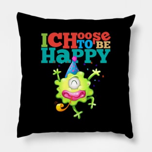 I Choose To Be Happy Pillow