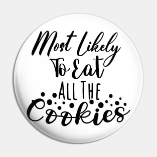 Most likely to eat all the Cookies Christmas Pin