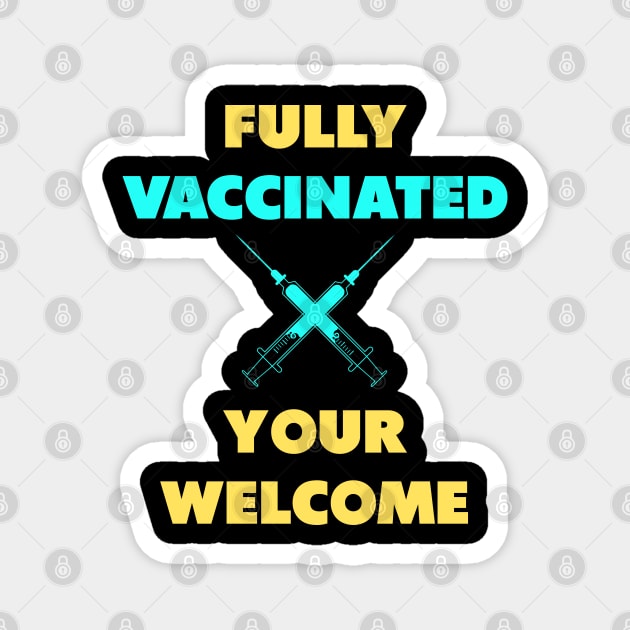 fully vaccinated youre welcome Magnet by Dolta