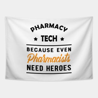 Pharmacy Tech - Because pharmacists need heroes too Tapestry