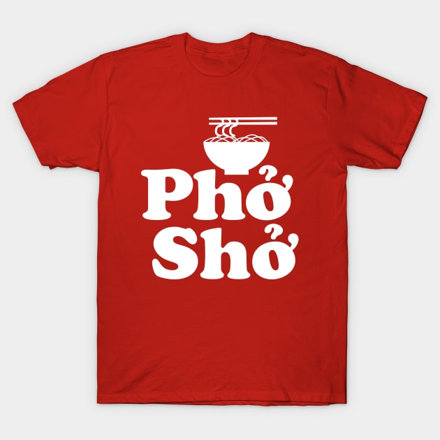 For Sure Pho Sho Shirt Vietnamese Asian Food T-Shirt For Sure Pho Sho Shirt Vietnamese Asian Food T-Shirt