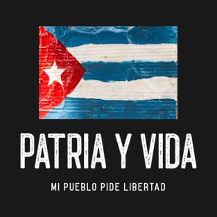 Perfecta para aquellos que apoyan y anhelan una Cuba Libre y Soberana.PATRIA Y VIDA - MI CUBA PIDE LIBERTAD T-Shirt