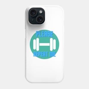 Please repeat me. Workout and Gym Phone Case