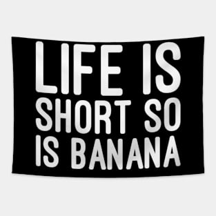 Life is short so is banana Tapestry