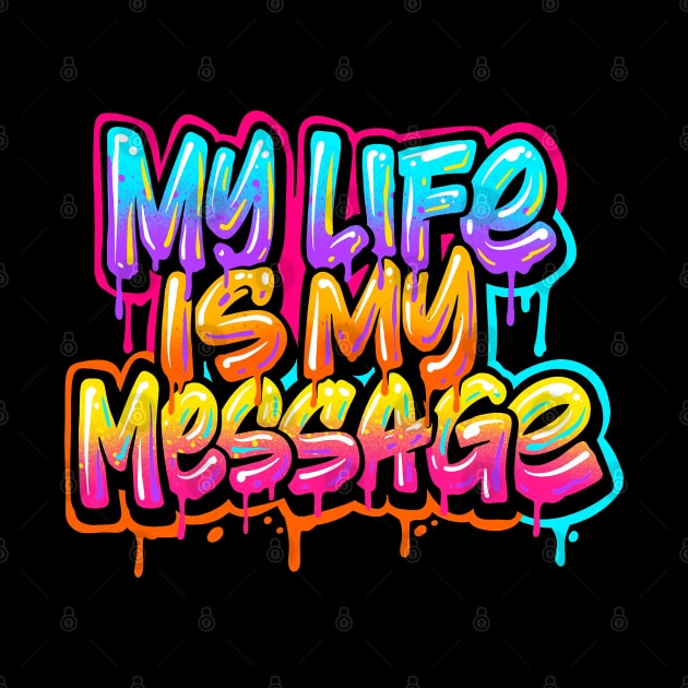 My Life Is My Message - Typhography Style by FREEDOM FIGHTER PROD