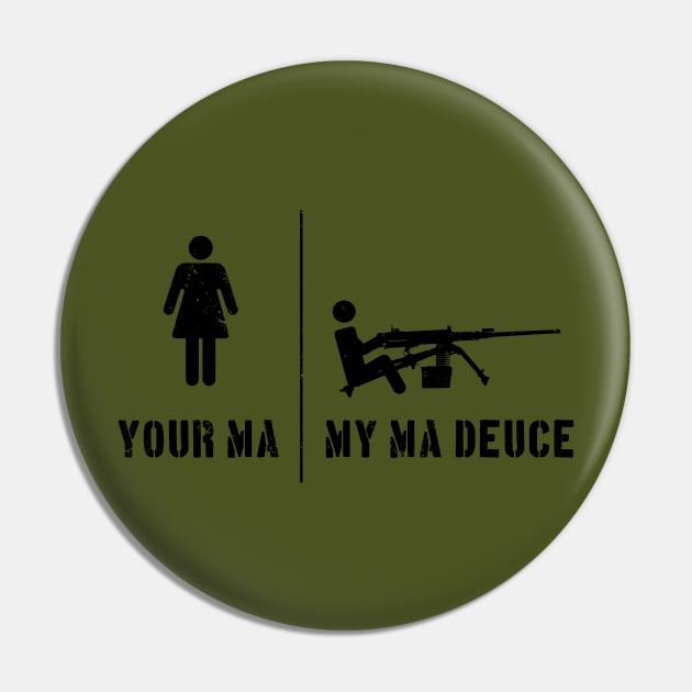 Your Ma, My Ma Deuce Pin by CCDesign