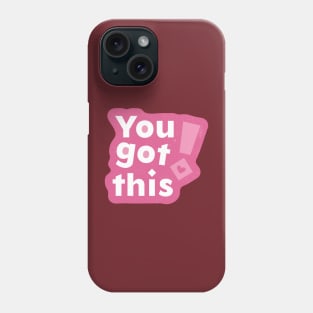 You got this Phone Case