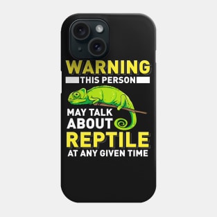 Warning - This Person May Talk About Reptiles At Any Given Time Phone Case