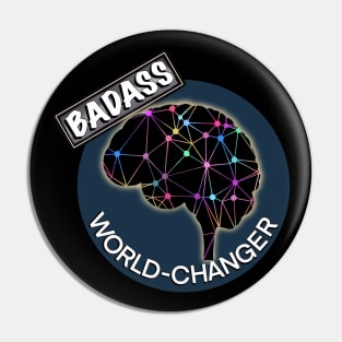 Badass world changer Pin