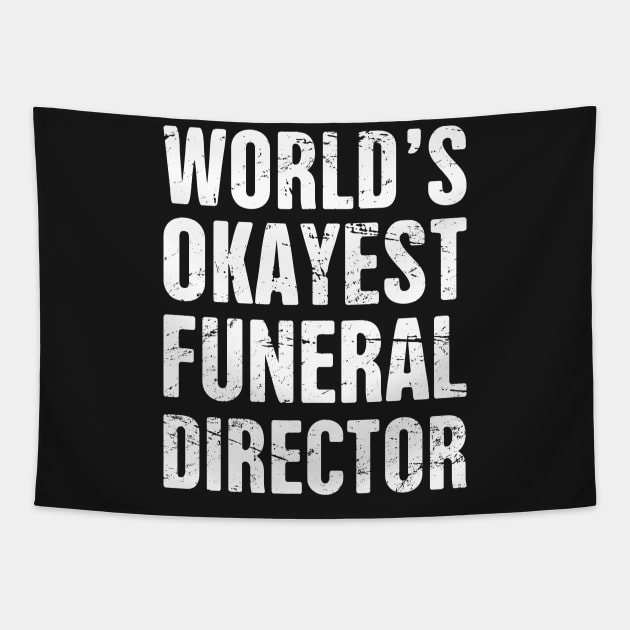 World's Okayest Funeral Director Tapestry by MeatMan