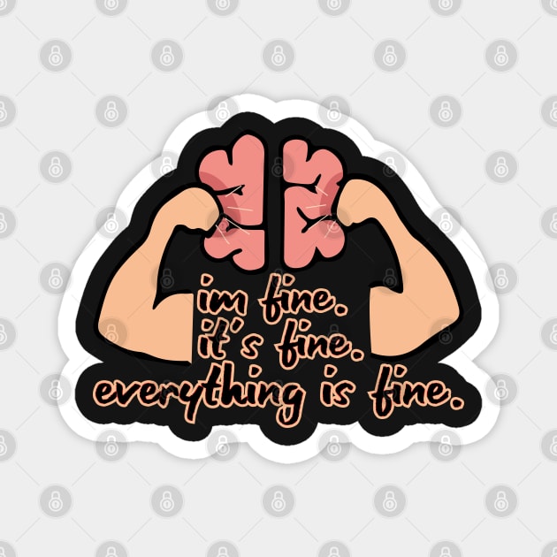 I'm Fine. It's Fine.  Everything Is Fine. (Dark Background) Magnet by Tilila