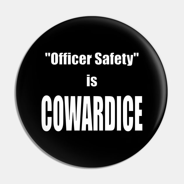 "Officer Safety" is COWARDICE Pin by Thinkblots