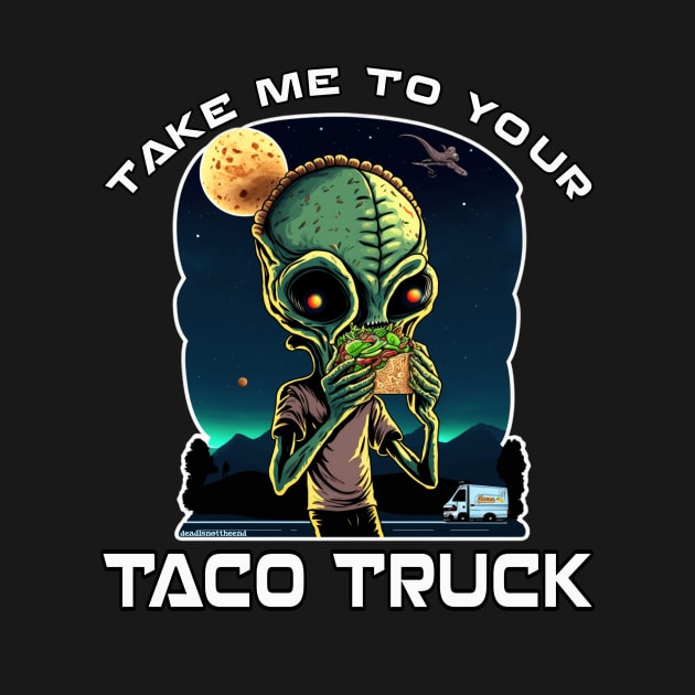 Take Me To Your Taco Truck by Dead Is Not The End