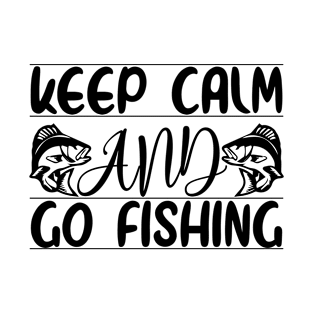 Keep Calm And Go Fishing T-Shirt