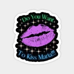 Do You Want To Kiss Maria Magnet