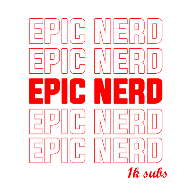 1k subs limited edition design - EPIC NERD by EPICNERD