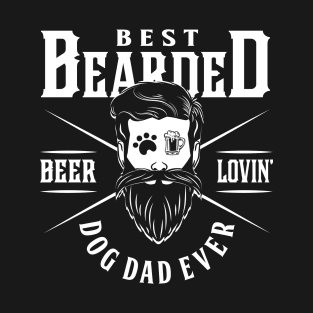 Best Bearded, Beer Lovin' Dog Dad Ever T-Shirt