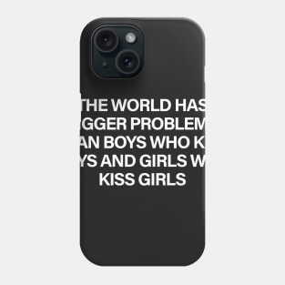 The World Has Bigger Problems Than Boys Who Kiss Who Boys and Girls Who Kiss Girls Phone Case