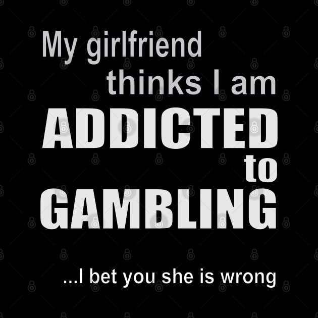 My girlfriend thinks I am addicted to gambling by RCLWOW