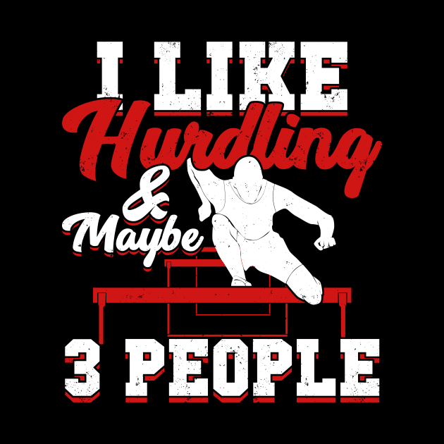 I Like Hurdling And Maybe 3 People Hurdler Gift by Dolde08