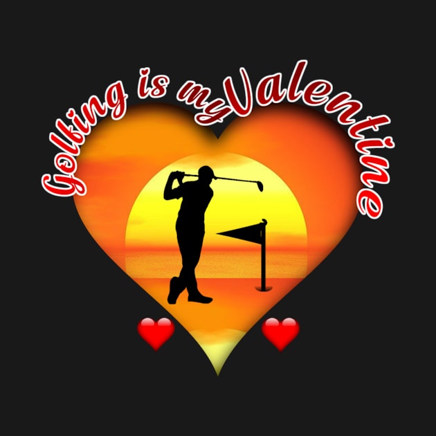 Golfing is My Valentine | Golf Lovers | Valentine's Day by PraiseArts 