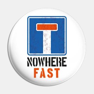 Nowhere, fast! Pin