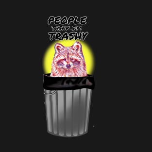 Raccoon, people think i'm trashy T-Shirt