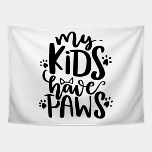 My kids have paws Tapestry