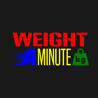 Weight a minute in bumper plate colours T-Shirt